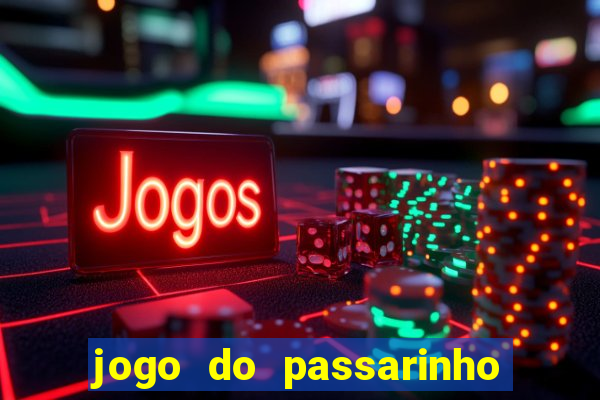 jogo do passarinho que da dinheiro